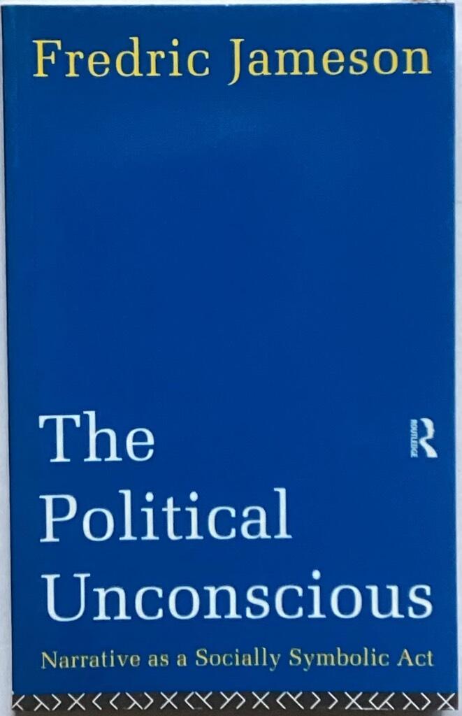 The political unconscious : narrative as a socially symbolic act