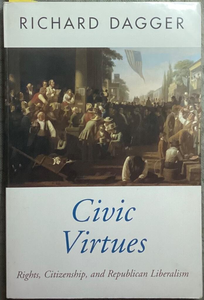 Civic virtues - rights, citizenship, and republican liberalism