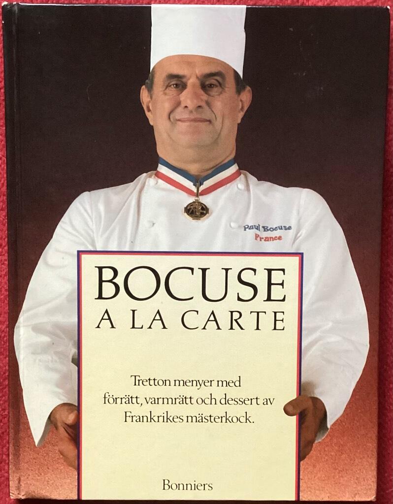 Bocuse &agrave; la carte : tretton menyer med f&ouml;rr&auml;tt, varmr&auml;tt och dessert av Frankrikes m&auml;sterkock
