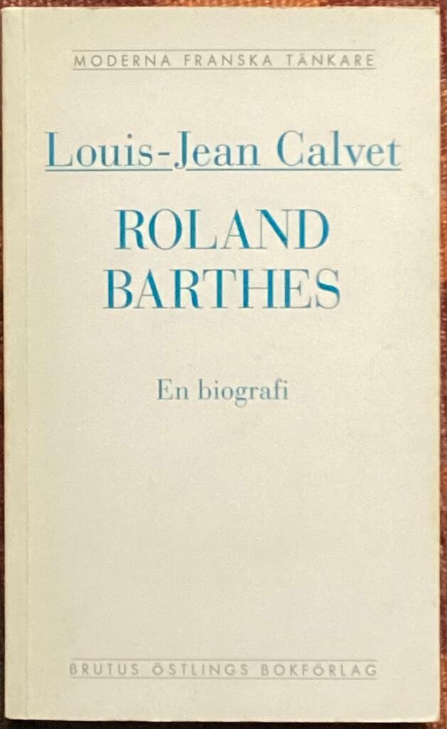 Roland Barthes : en Biografi