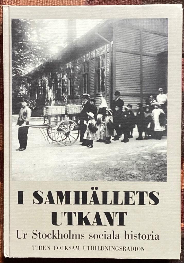 I samh&auml;llets utkant : ur Stockholms sociala historia