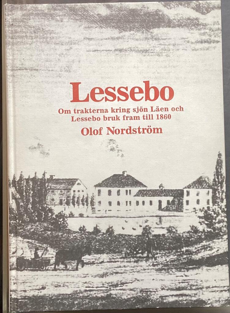 Lessebo : om trakterna kring sj&ouml;n L&auml;en och Lessebo bruk fram till 1860