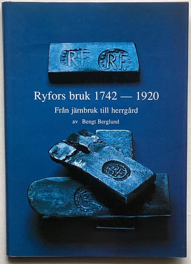 Ryfors bruk 1742-1920 : fr&aring;n j&auml;rnbruk till herrg&aring;rd