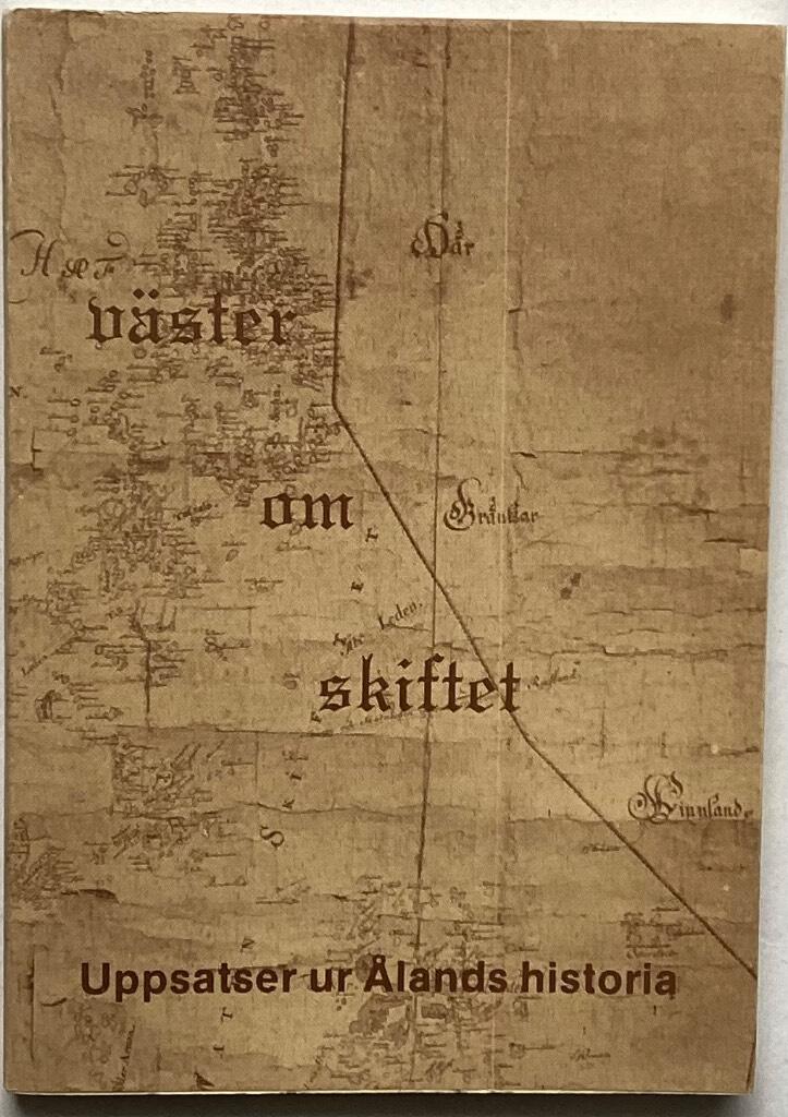V&auml;ster om Skiftet - uppsatser ur &Aring;lands historia