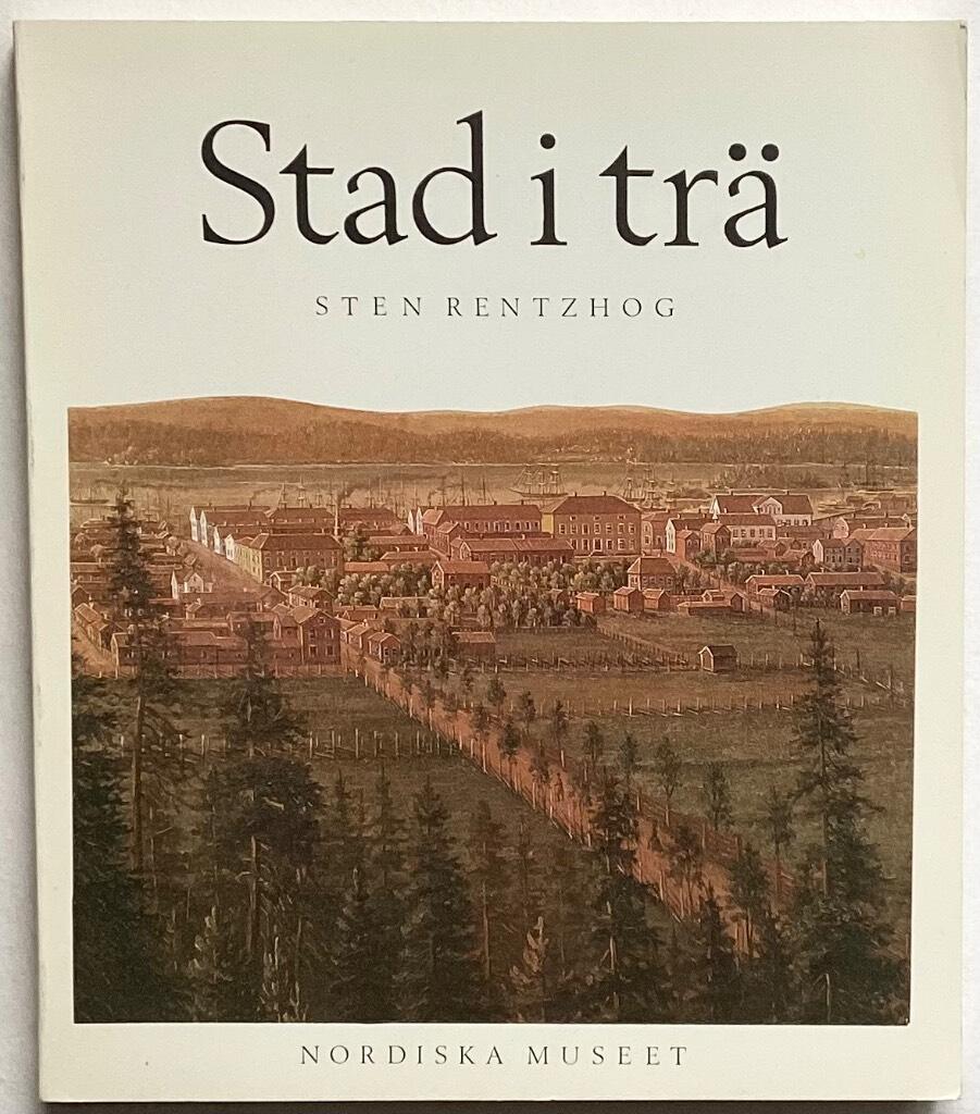 Stad i tr&auml; : panelarkitekturen : ett skede i den svenska sm&aring;stadens byggnadshistoria