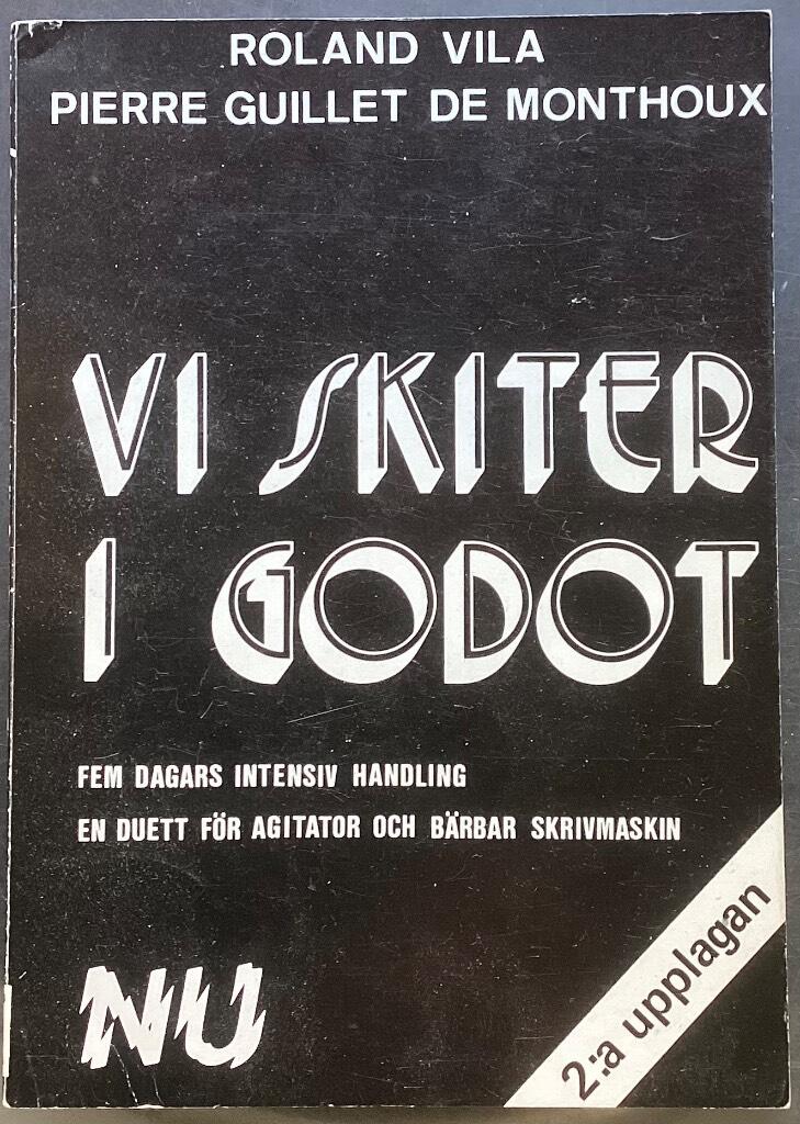 Vi skiter i Godot : fem dagars intensiv handling : en duett f&ouml;r agitator och b&auml;rbar skrivmaskin
