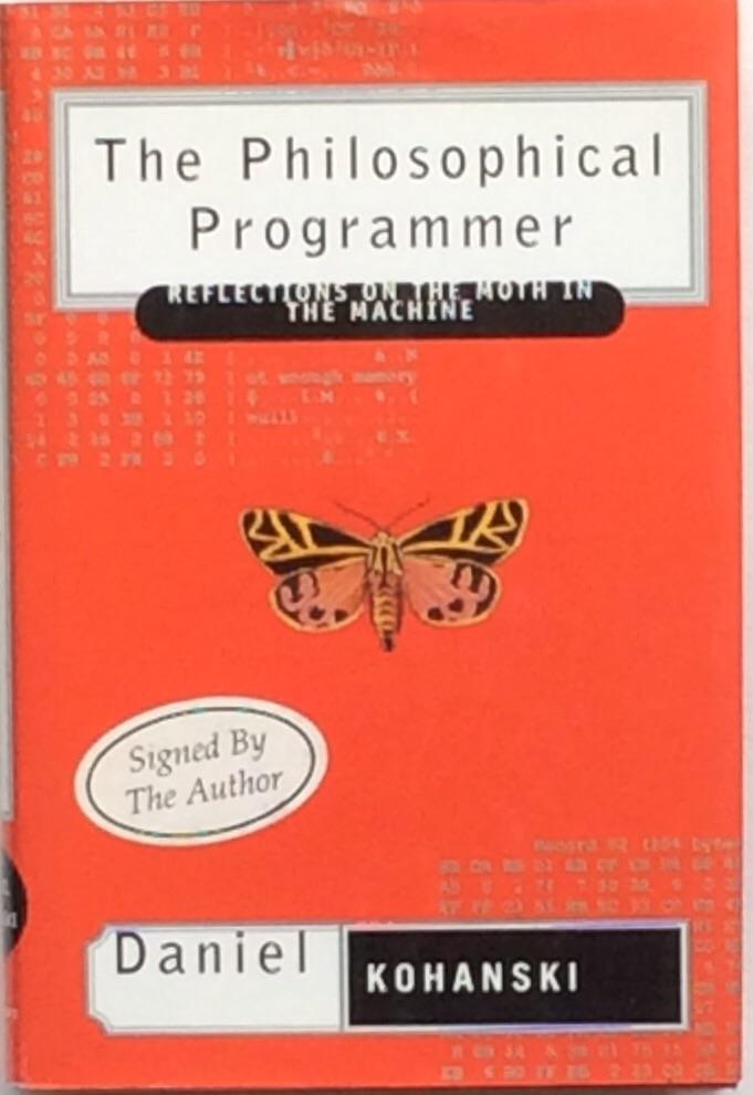 The philosophical programmer : reflections on the moth in the machine
