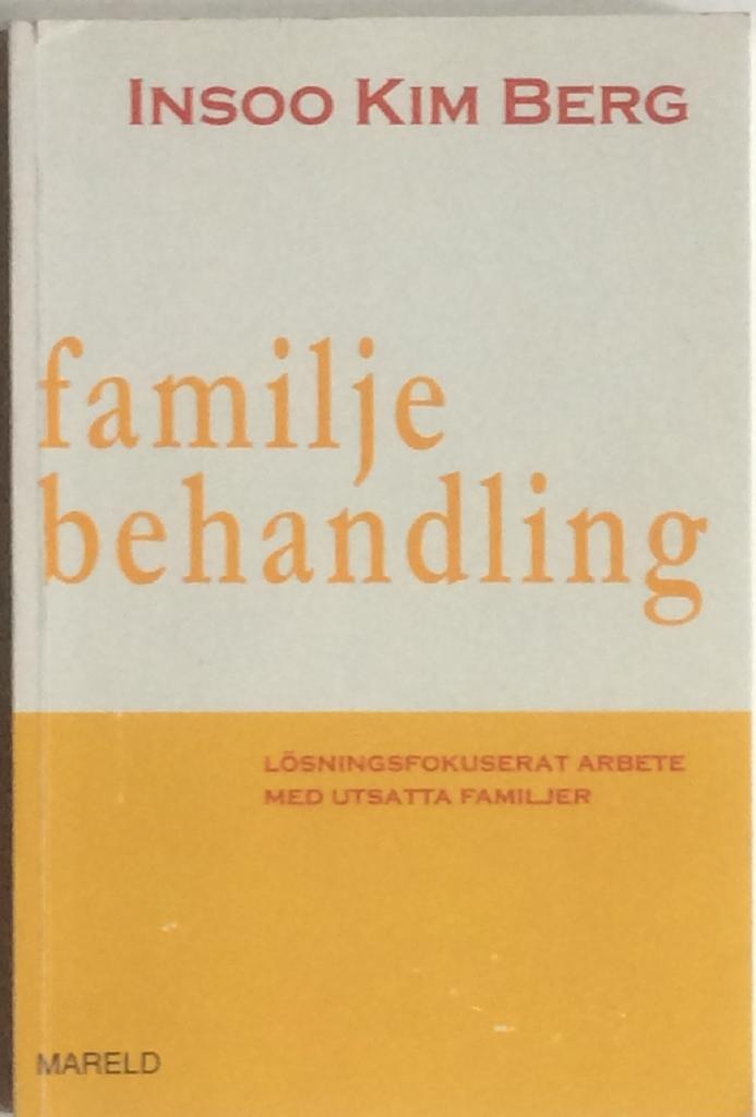 Familjebehandling : l&ouml;sningsfokuserat arbete med utsatta familjer