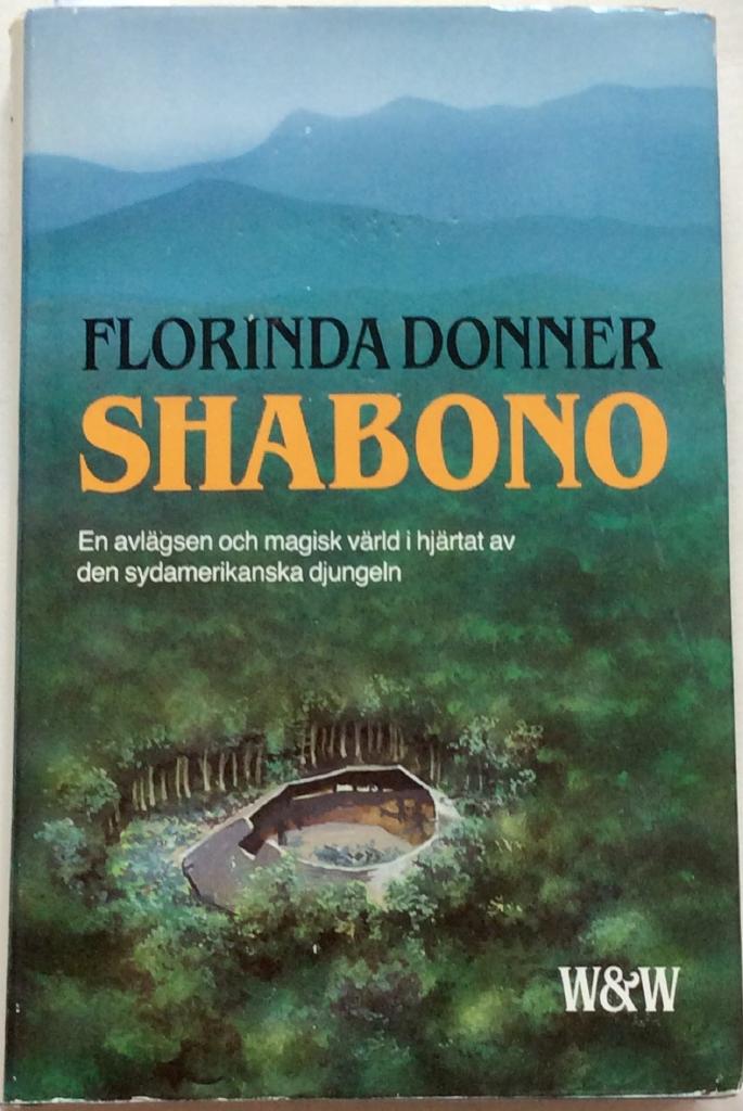 Shabono : [en avl&auml;gsen och magisk v&auml;rld i hj&auml;rtat av den sydamerikanska djungeln]