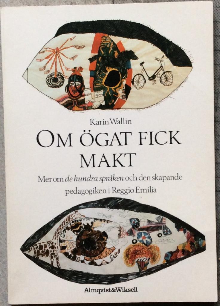 Om &ouml;gat fick makt : mer om de hundra spr&aring;ken och den skapande pedagogiken i Reggio Emilia
