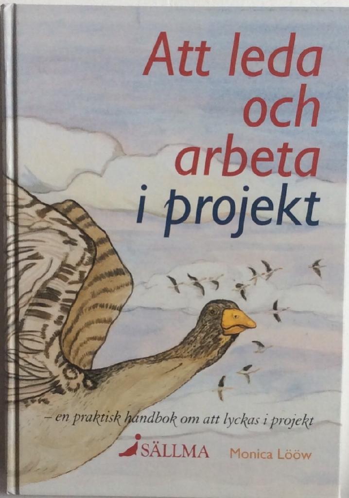 Att leda och arbeta i projekt : en praktisk handbok om att lyckas i projekt