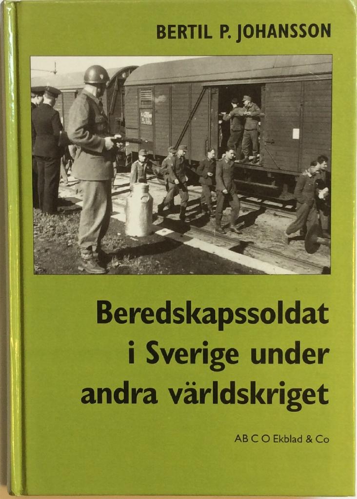 Beredskapssoldat i Sverige under andra v&auml;rldskriget : upplevelser och intryck 1939-1945