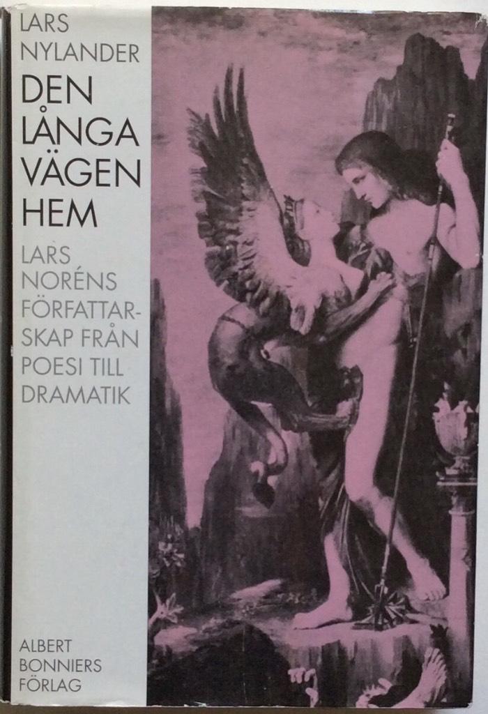 Den l&aring;nga v&auml;gen hem : Lars Nor&eacute;ns f&ouml;rfattarskap fr&aring;n poesi till dramatik