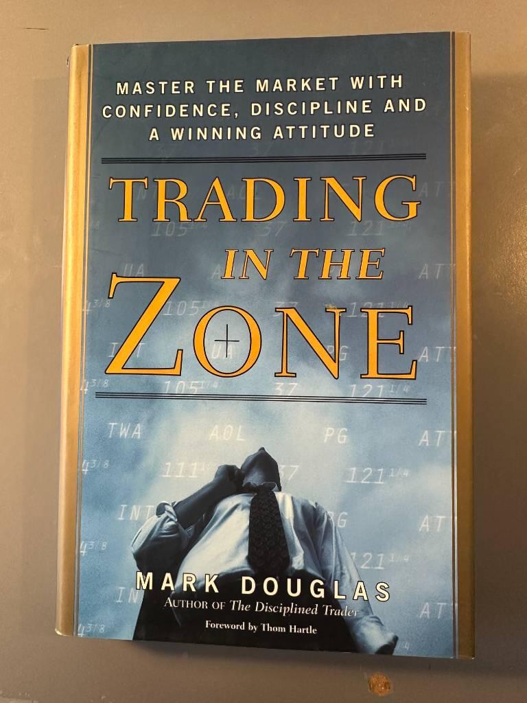 Trading in the zone : master the market with confidence, discipline and a winning attitude