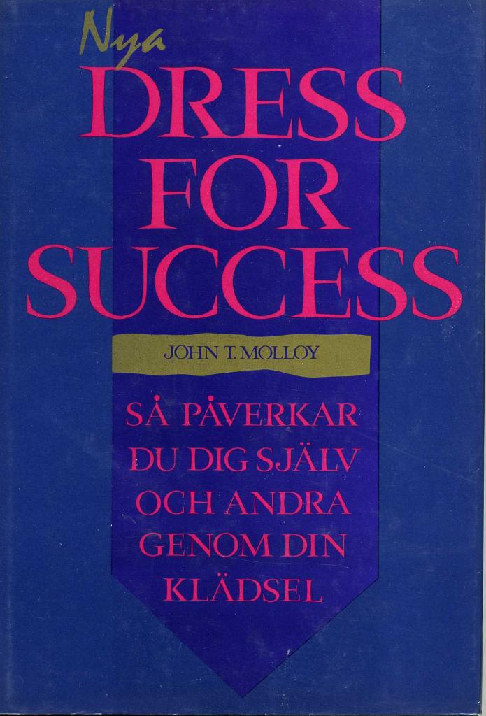 Nya dress for success : så påverkar du dig själv och andra genom din klädsel