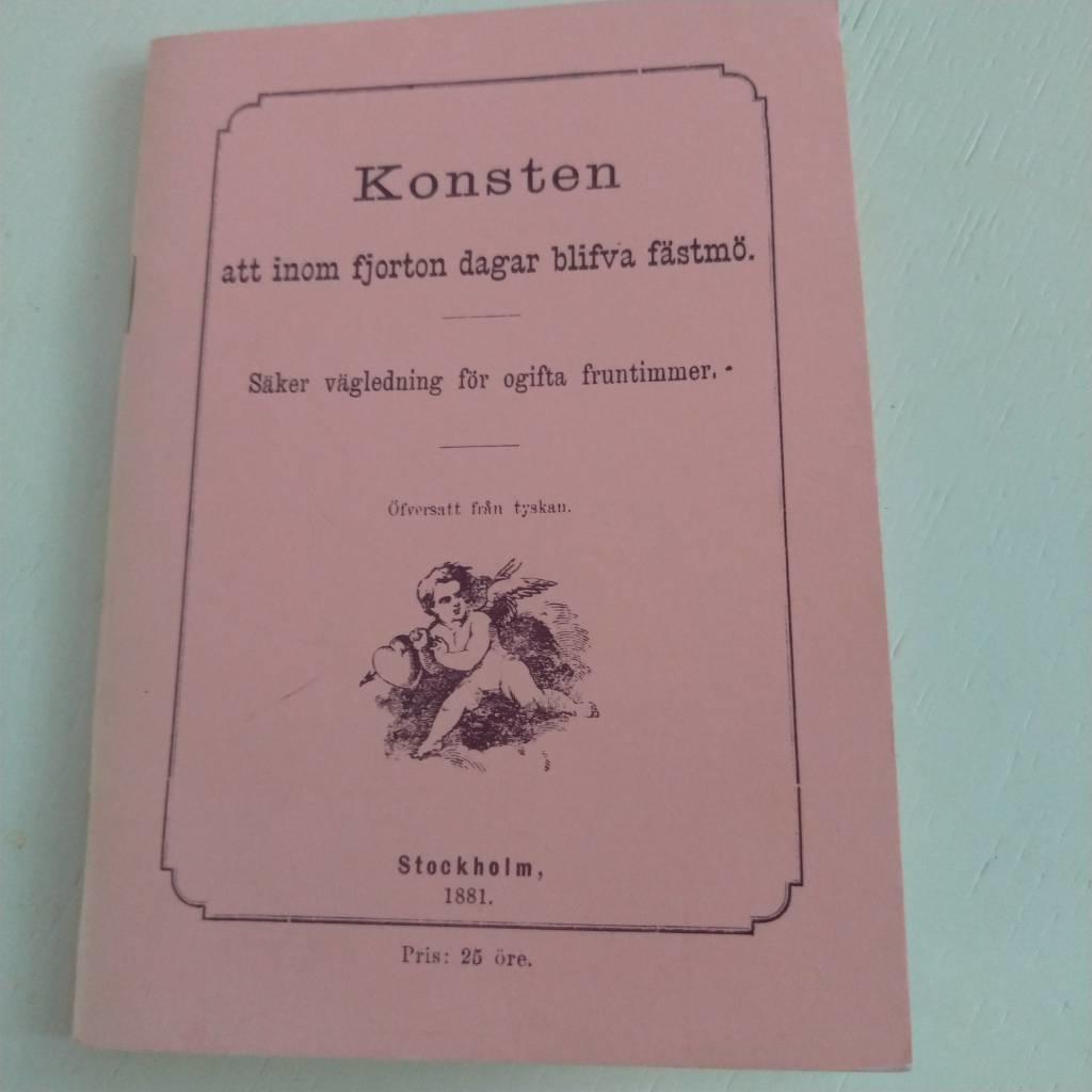 Konsten att inom fjorton dagar blifva f&auml;stm&ouml; : s&auml;ker v&auml;gledning f&ouml;r ogifta fruntimmer