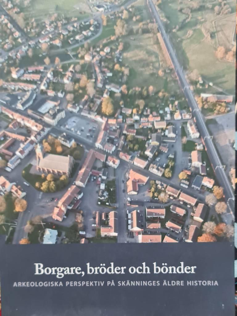 Borgare, br&ouml;der och b&ouml;nder : arkeologiska perspektiv p&aring; Sk&auml;nninges &auml;ldre historia