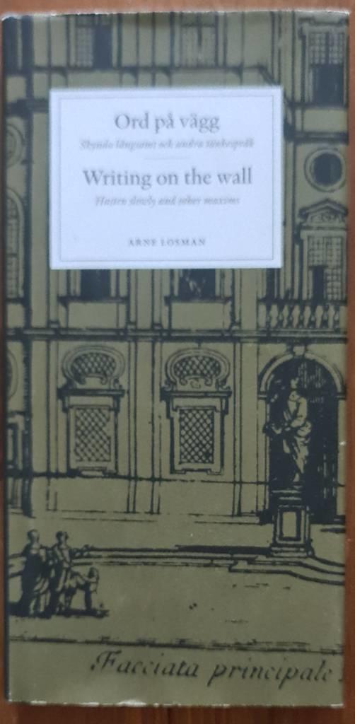 Ord p&aring; v&auml;gg : skynda l&aring;ngsamt och andra t&auml;nkespr&aring;k = Writing on the wall : hasten slowly and other maxims
