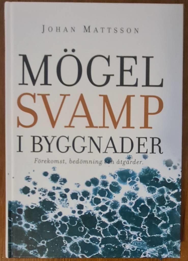 M&ouml;gelsvamp i byggnader: f&ouml;rekomst, bed&ouml;mning och &aring;tg&auml;rder