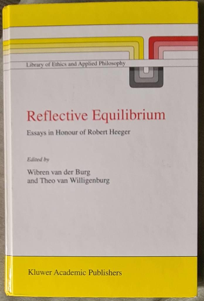 Reflective equilibrium - essays in honour of Robert Heeger