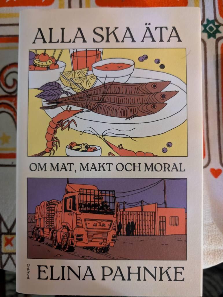 Alla ska &auml;ta: Om mat, makt och moral