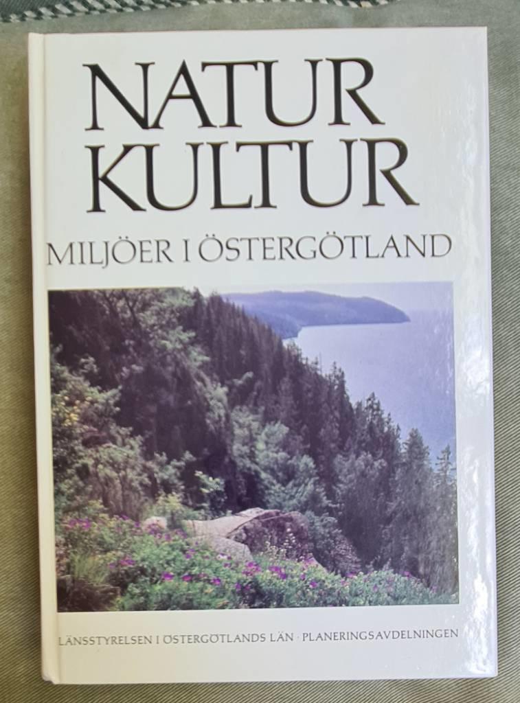 Natur, kultur : milj&ouml;er i &Ouml;sterg&ouml;tland : naturv&aring;rdsplan och kulturminnesprogram