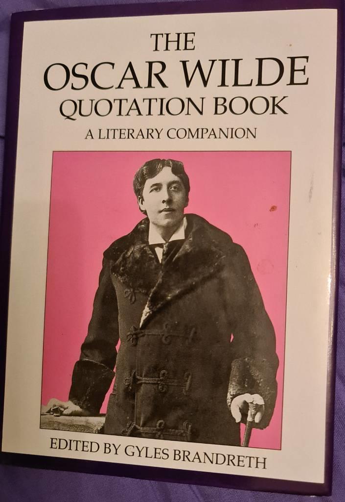 The Oscar Wilde quotation book : a literary companion