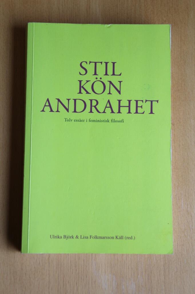 Stil, k&ouml;n, andrahet : tolv ess&auml;er i feministisk filosofi