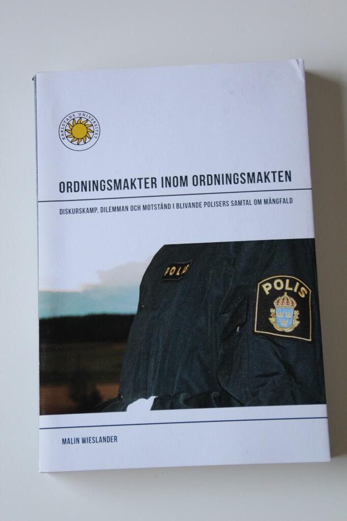 Ordningsmakter inom ordningsmakten [Elektronisk resurs] Diskurskamp, dilemman och motst&aring;nd i blivande polisers samtal om m&aring;ngfald