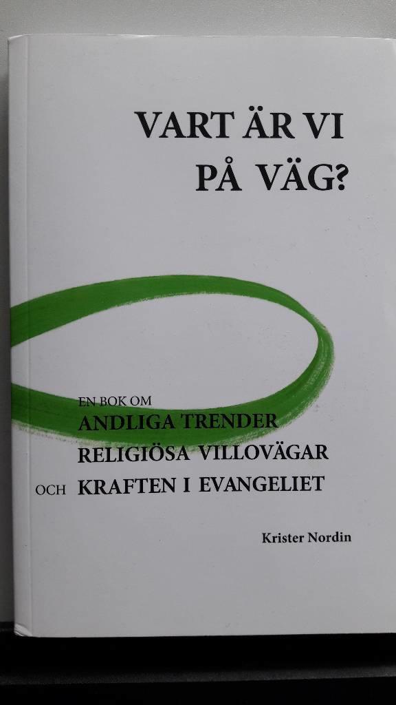 Vart är vi på väg? : en bok om andliga trender, religiösa villovägar och kraften i evangeliet