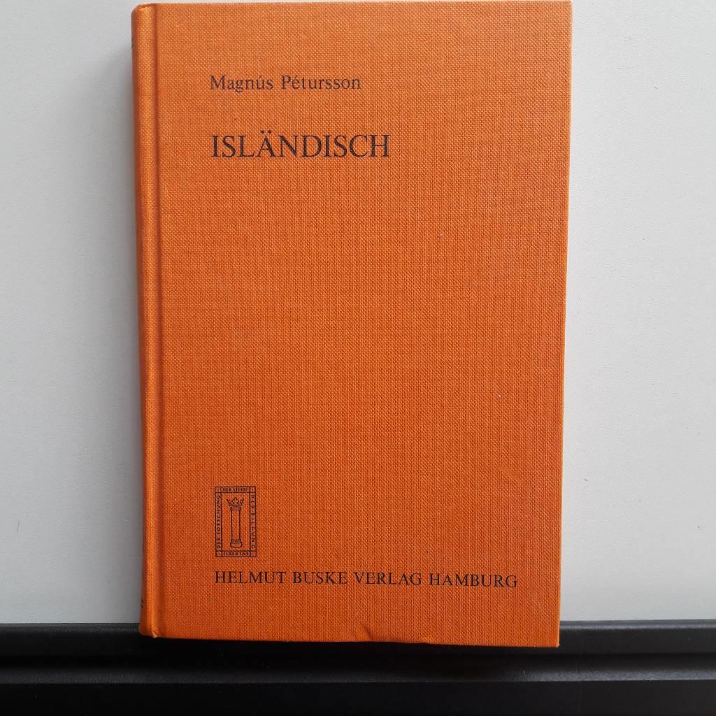 Isl&auml;ndisch - eine &Uuml;bersicht &uuml;ber die moderne isl&auml;ndische Sprache mit einem kurzen Abriss der Geschichte und Literatur Islands
