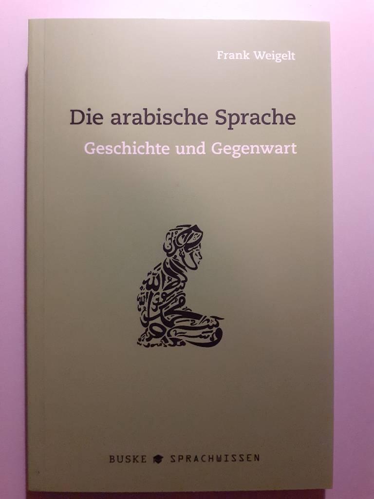 Die arabische Sprache - Geschichte und Gegenwart