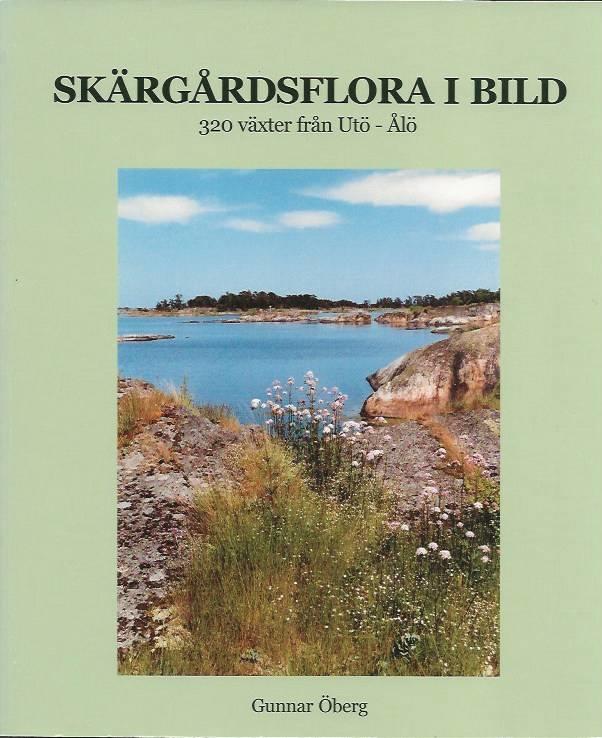 Sk&auml;rg&aring;rdsflora i bild : 320 v&auml;xter fr&aring;n Ut&ouml; - &Aring;l&ouml;