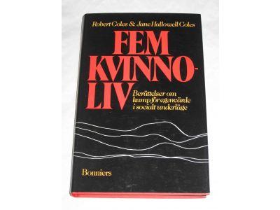 Fem kvinnoliv : ber&auml;ttelser om kamp f&ouml;r egenv&auml;rde i socialt underl&auml;ge