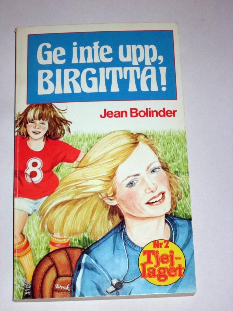 Ge inte upp, Birgitta!