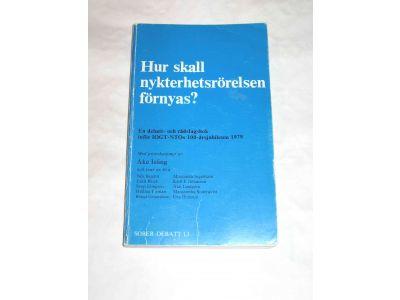 Hur skall nykterhetsr&ouml;relsen f&ouml;rnyas? : en debatt- och r&aring;dslagsbok [inf&ouml;r IOGT-NTOs 100-&aring;rsjubileum 1979]