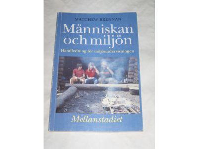 M&auml;nniskan och milj&ouml;n : handledning f&ouml;r milj&ouml;undervisningen