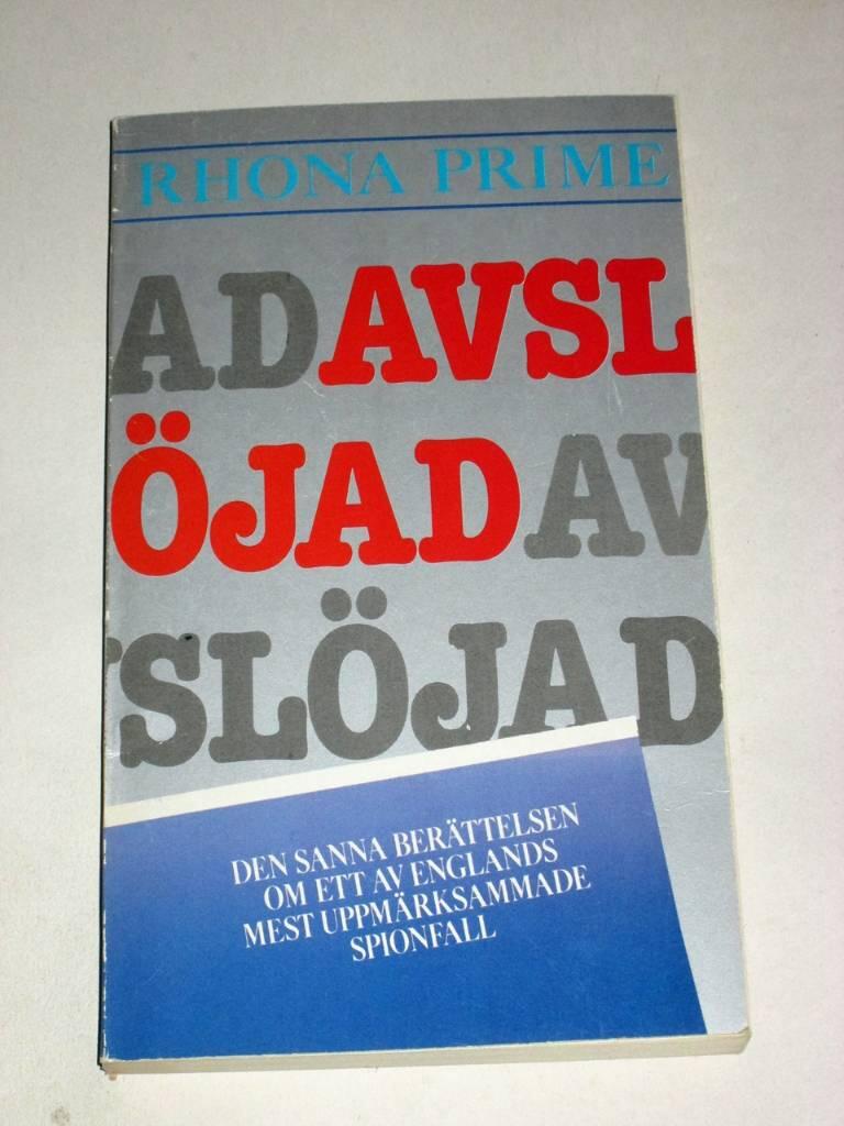 Avsl&ouml;jad : [den sanna ber&auml;ttelsen om ett av Englands mest uppm&auml;rksammade spionfall]