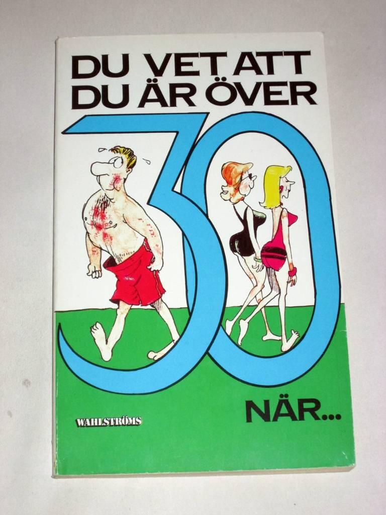Du vet att du &auml;r &ouml;ver 30