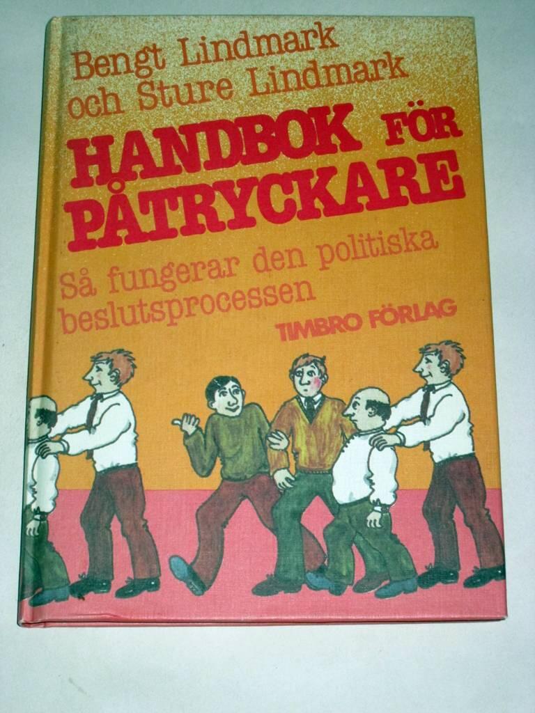 Handbok f&ouml;r p&aring;tryckare : s&aring; fungerar den politiska beslutsprocessen