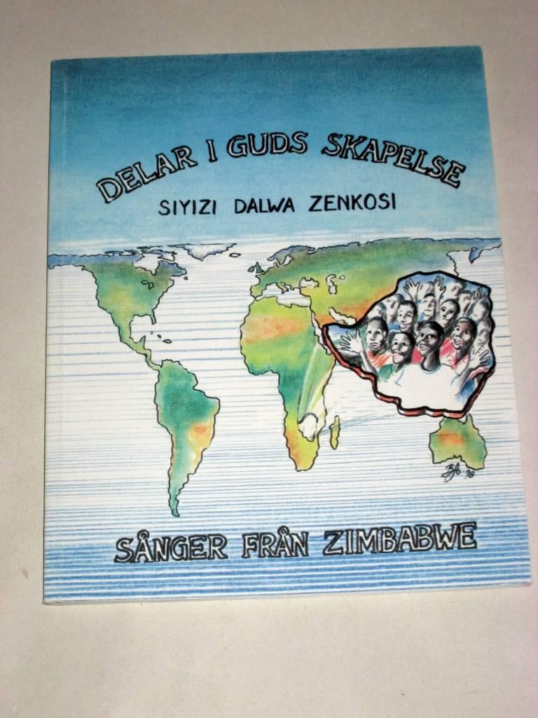 Delar i Guds skapelse [Musiktryck] : Siyizi dalwa zenkosi : sånger från Zimbabwe