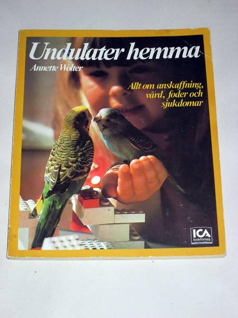 Undulater hemma : allt om anskaffning, vård, foder och sjukdomar