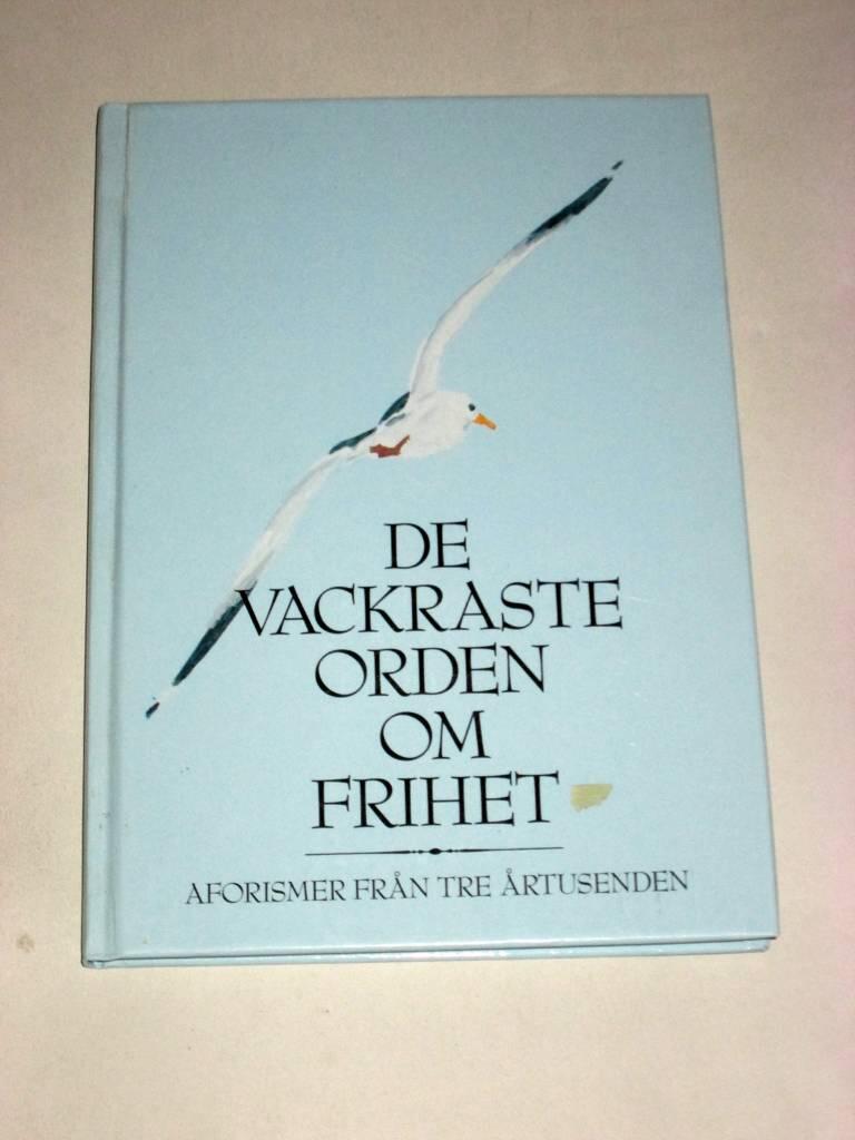 De vackraste orden om frihet : aforismer från tre årtusenden