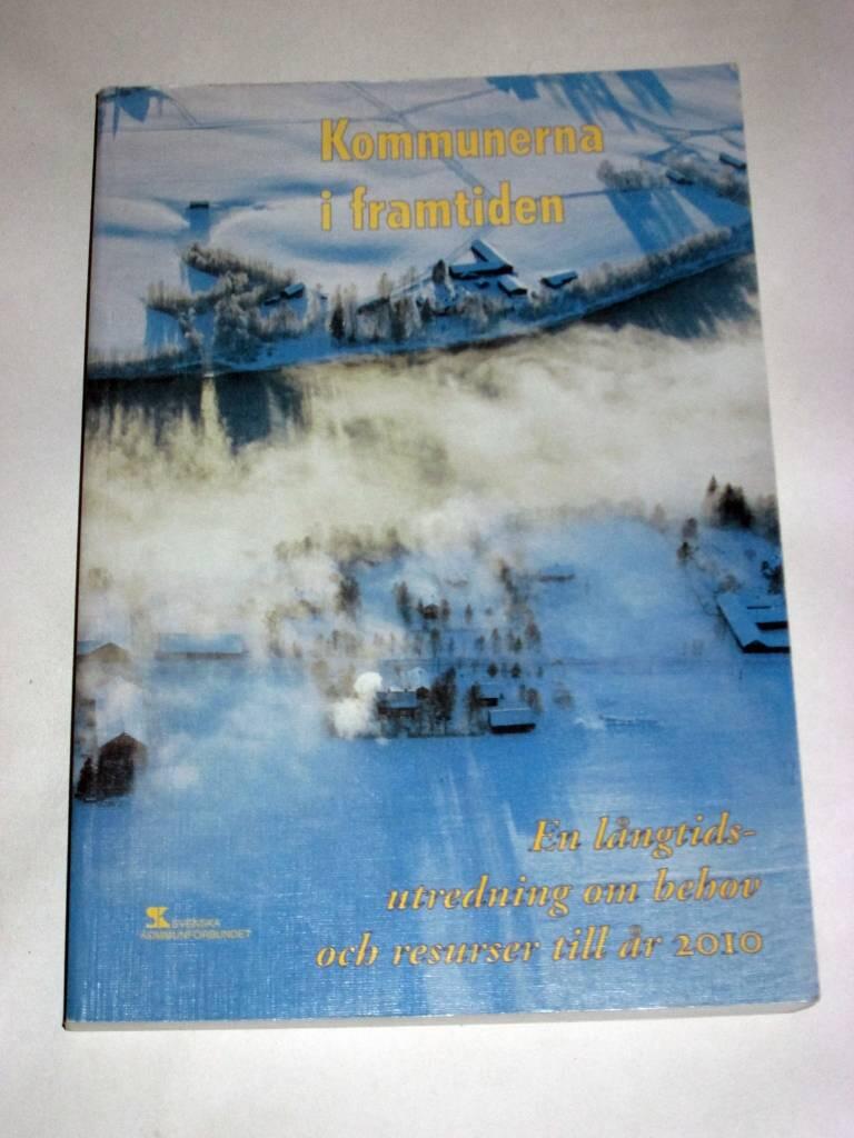 Kommunerna i framtiden : en l&aring;ngtidsutredning om behov och resurser till &aring;r 2010