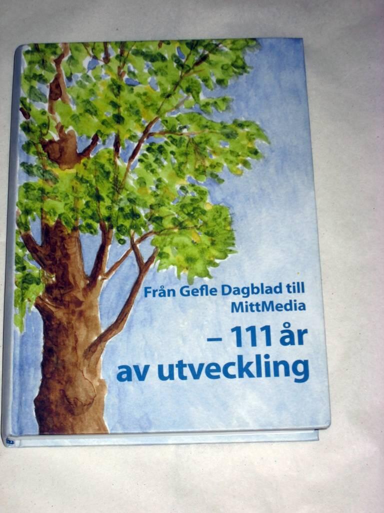 Fr&aring;n Gefle Dagblad till MittMedia : 111 &aring;r av utveckling