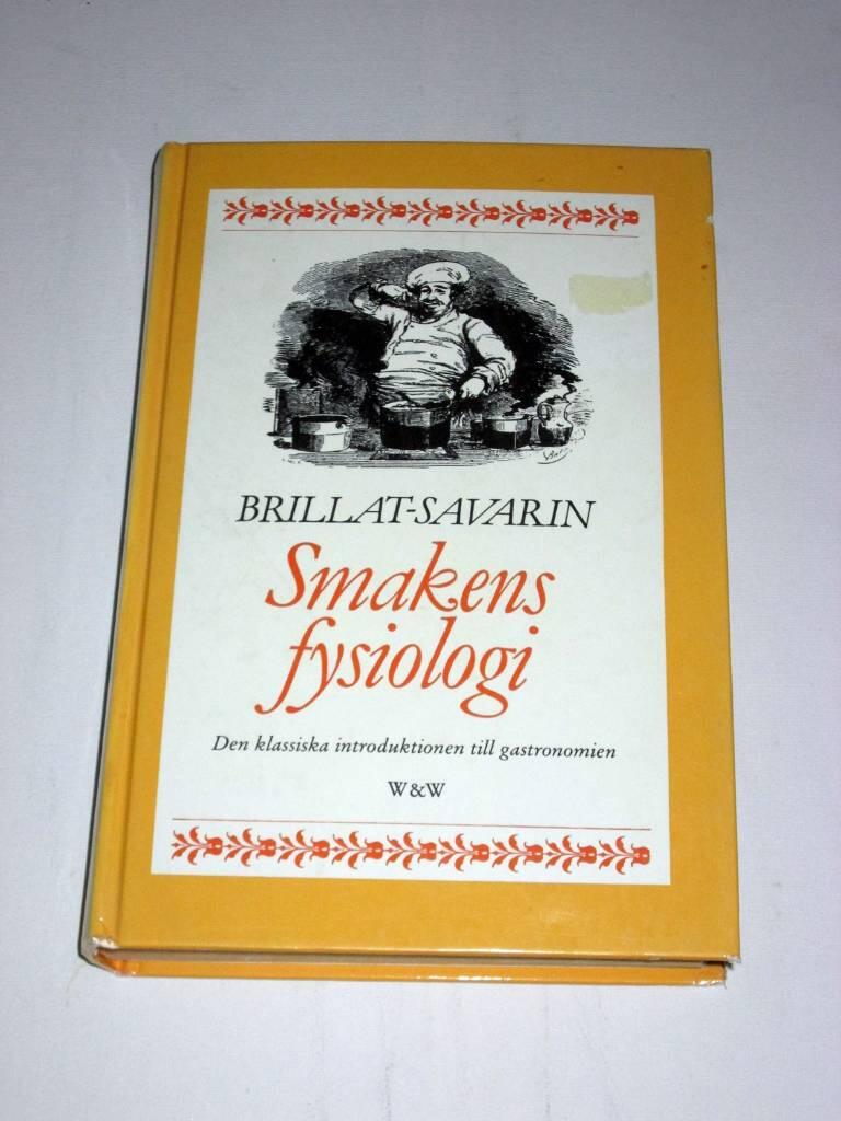 Smakens fysiologi : [den klassiska introduktionen till gastronomien]
