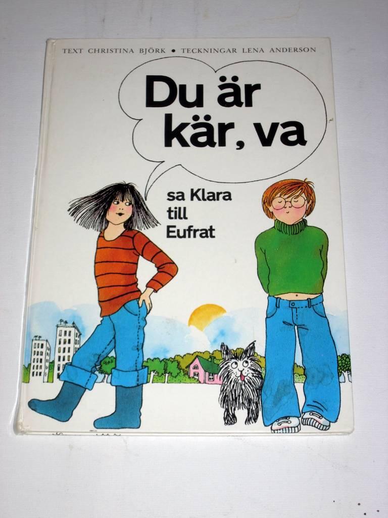 Du &auml;r k&auml;r, va? sa Klara till Eufrat