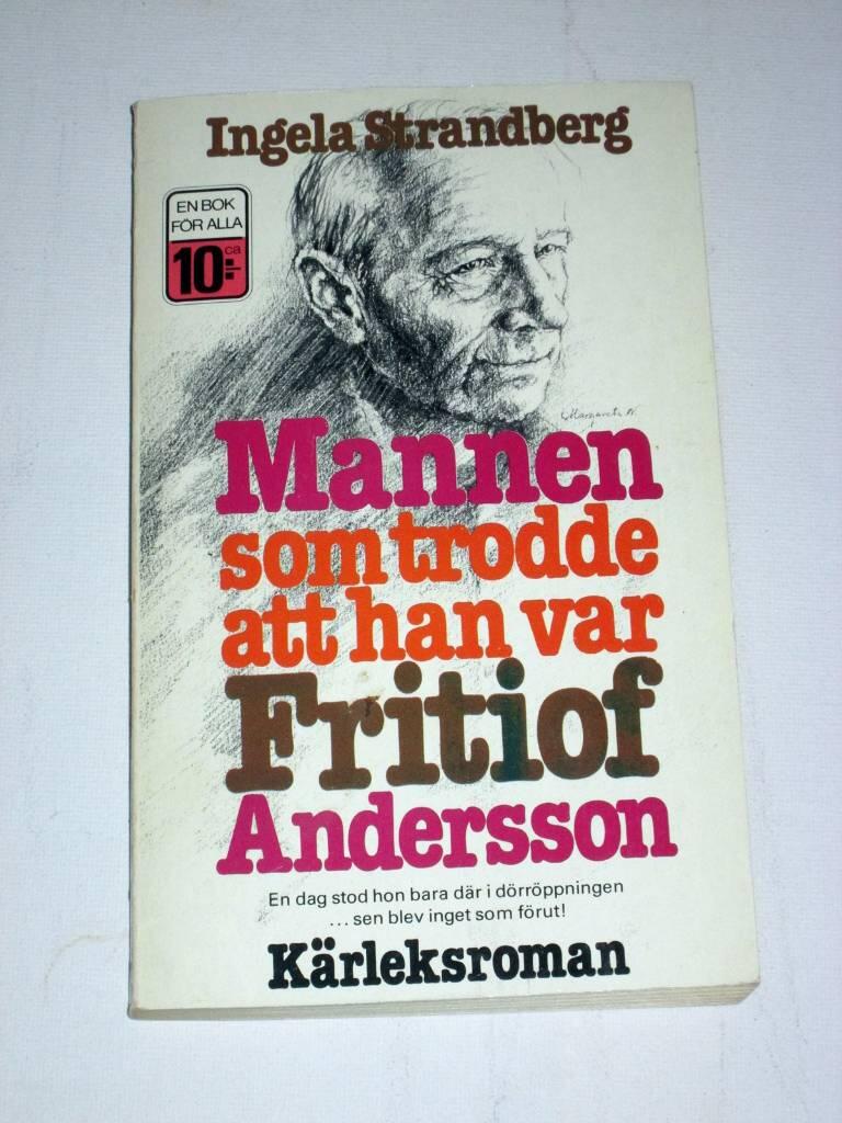 Mannen som trodde att han var Fritiof Andersson : k&auml;rleksroman