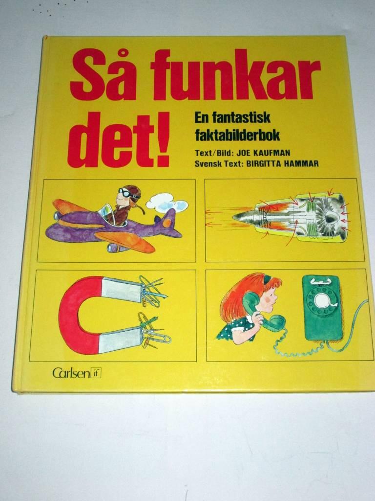 S&aring; funkar det! : [en fantastisk faktabilderbok]