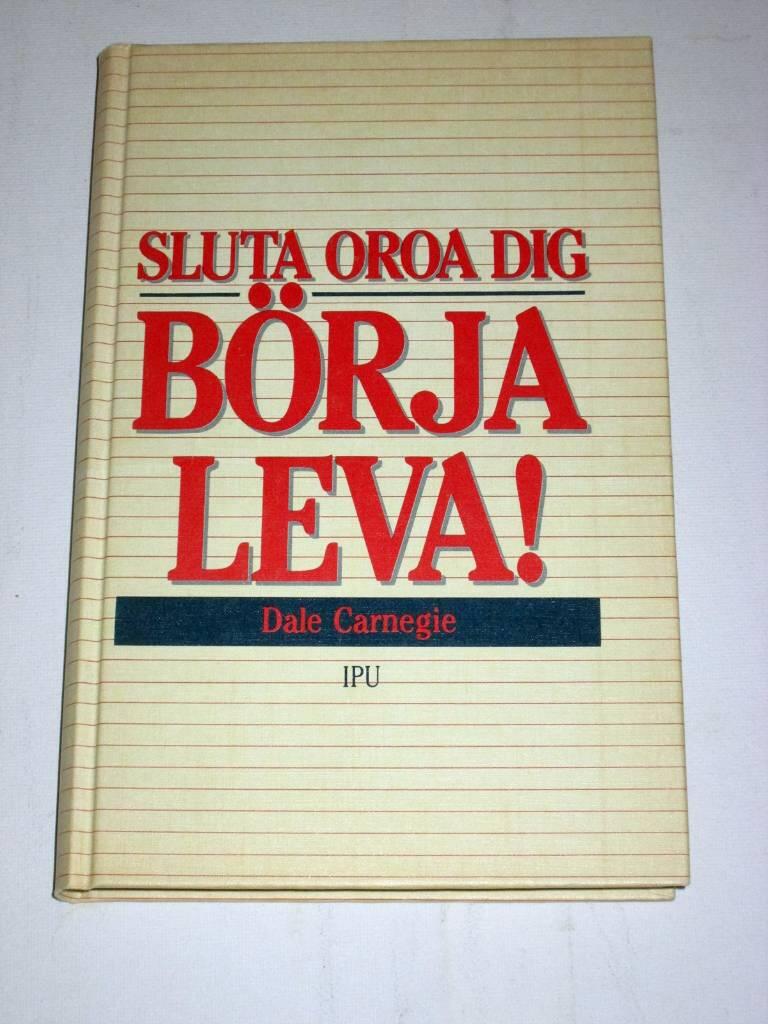 Sluta oroa dig, b&ouml;rja leva!